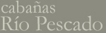 Cabañas Río Pescado